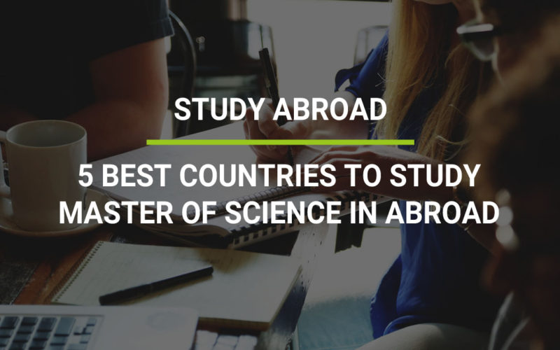 5 Best Countries To Study Master Of Science Abroad