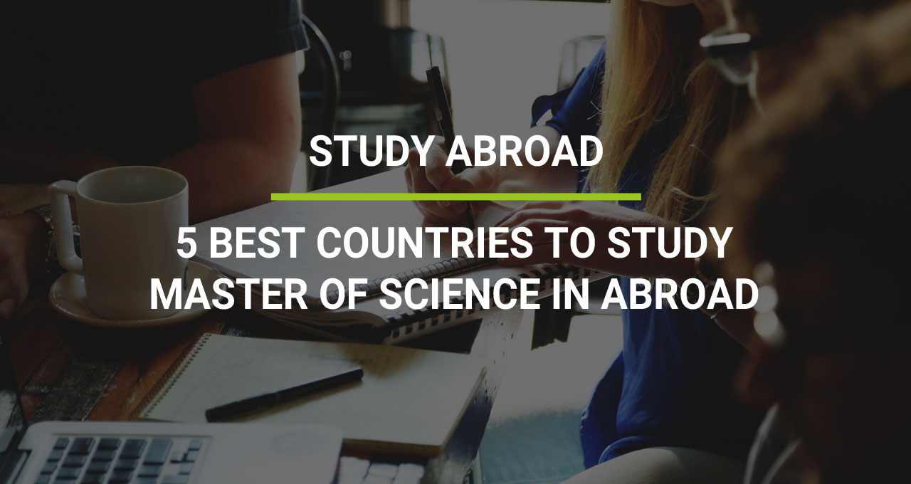 5 Best Countries To Study Master Of Science Abroad