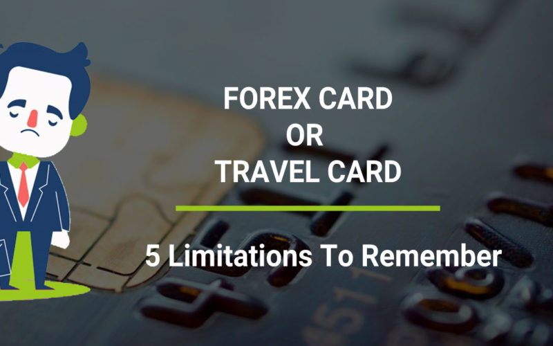 Travel Card Or Forex Card – 5 Limitations To Remember