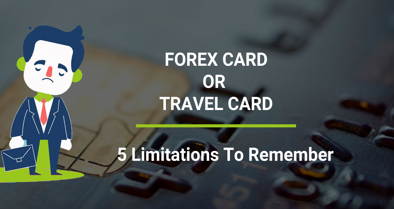 Travel Card Or Forex Card – 5 Limitations To Remember