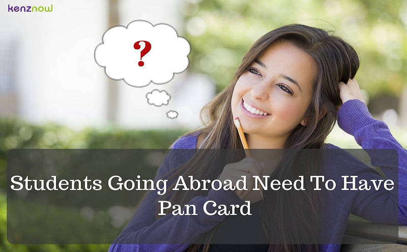 Students Going Abroad Need To Have PAN Card