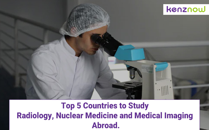 Top 5 Countries to Study Radiology, Nuclear Medicine and Medical Imaging Abroad.
