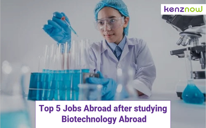 Top 5 Jobs Abroad after studying Biotechnology Abroad