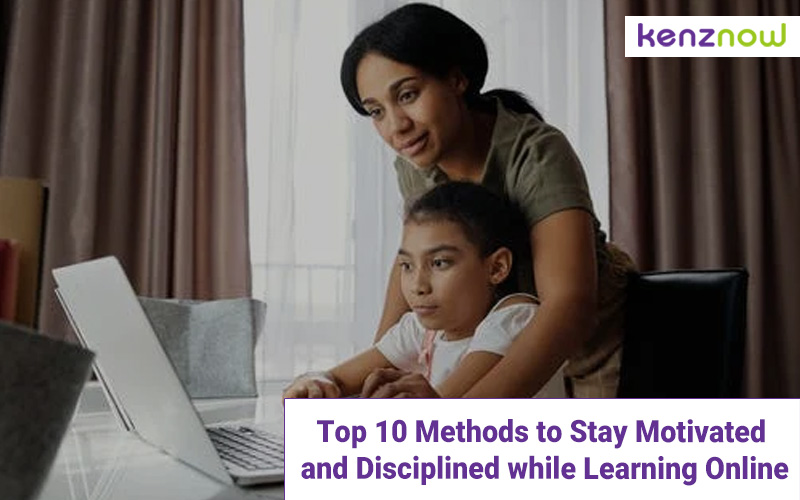 Top 10 Methods to Stay Motivated and Disciplined while Learning Online