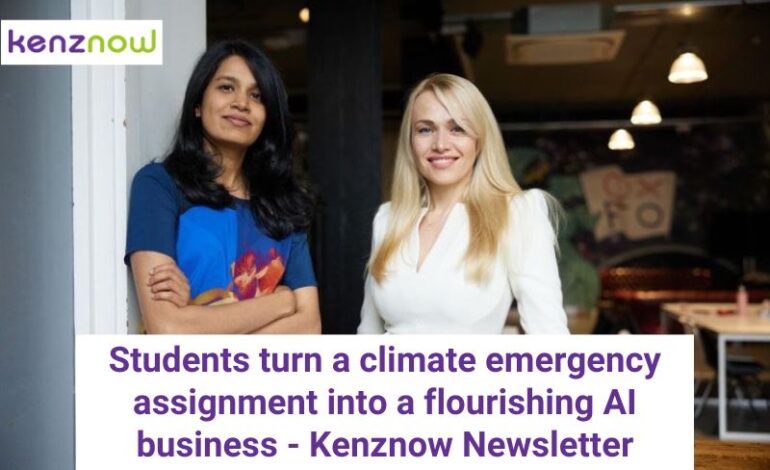 Students turn a climate emergency assignment into a flourishing AI business – Kenznow Newsletter