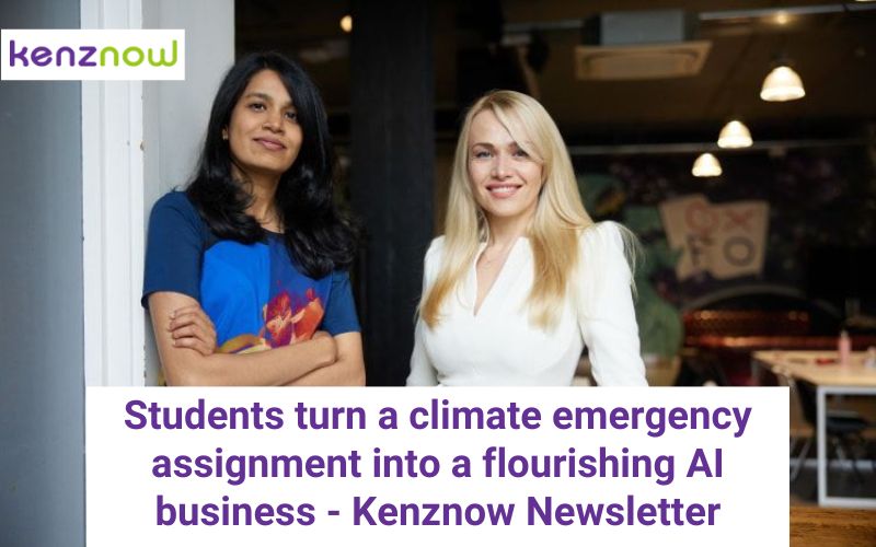 Students turn a climate emergency assignment into a flourishing AI business – Kenznow Newsletter